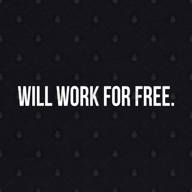 Will work for free | DRock by GaryVeeApparel